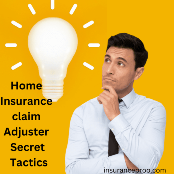 Home insurance claim adjuster secret tactics