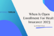 When is Open Enrollment for Health Insurance 2023?